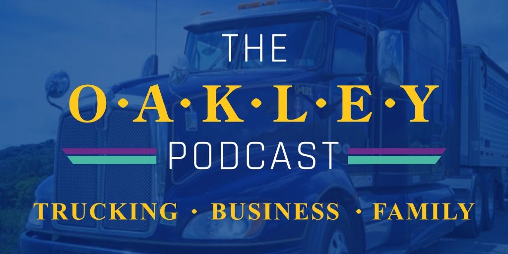 The Oakley Podcast | Trucking, Business & Family