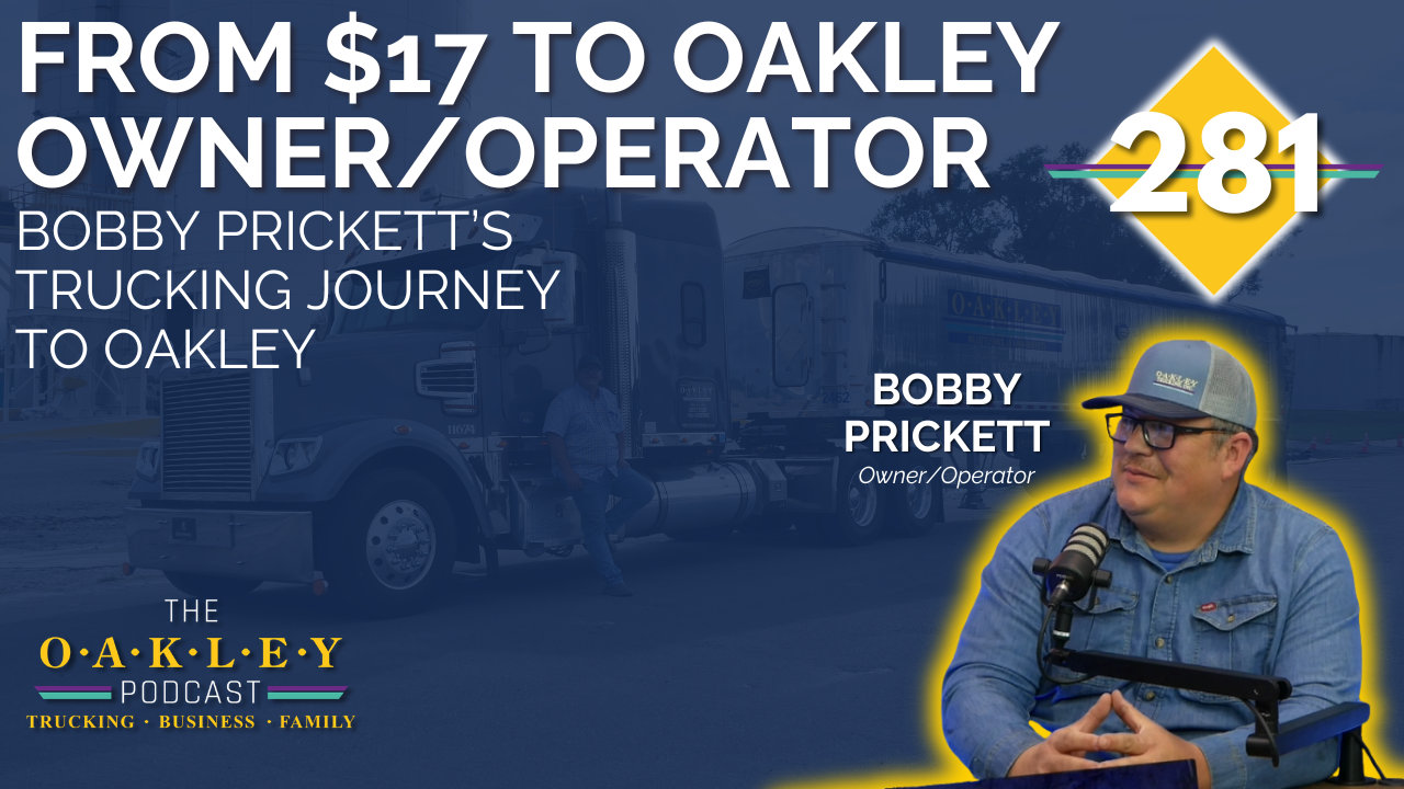 From $17 to Oakley Owner/Operator: Bobby Prickett’s Trucking Journey to Oakley